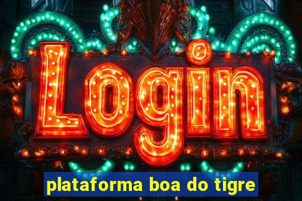 plataforma boa do tigre